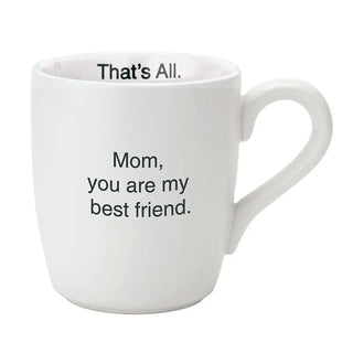 That's All Mug-Mom You're My Best Friend