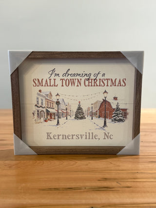 I'm Dreaming of a Small Town Christmas-Kernersville, NC 10 x 8 Sign