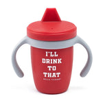 Bella Tunno Sippy Cup | I'll Drink To That