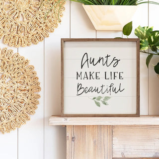 Aunts Make Life Beautiful 4x4 Sign