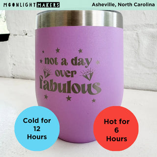 Not A Day Over Fabulous Cup